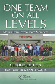 One Team on All Levels (Stories from Toyota Team Members, Second Edition) by Tim Turner, Constantine H. Sheldon, John J. D'Azzo, Constantine H. Houpis, Stuart N. Sheldon, 9781439860670