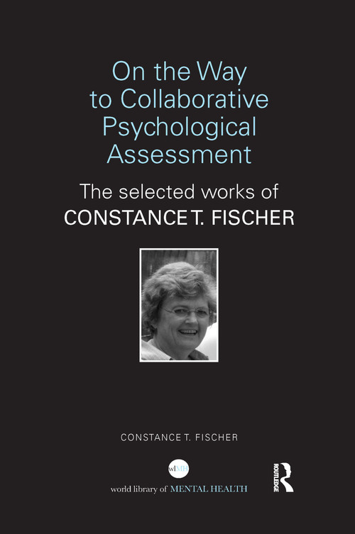 On the Way to Collaborative Psychological Assessment (The Selected Works of Constance T. Fischer) - 9781138310964 by Constance T Fischer, 9781138310964