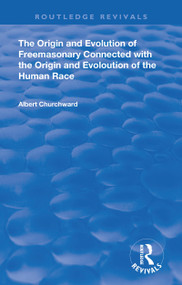 The Origin and Evolution of Freemasonary Connected with the Origin and Evoloution of the Human Race. - 9781138602540 by Albert Churchward, 9781138602540