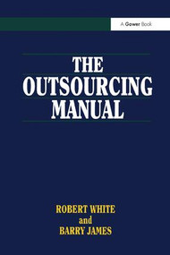 The Outsourcing Manual - 9781138252592 by Robert White, Barry James, 9781138252592