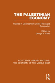 The Palestinian Economy (RLE Economy of Middle East) (Studies in Development under Prolonged Occupation) by George Abed, 9781138820272