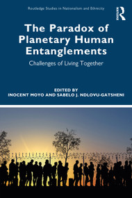 The Paradox of Planetary Human Entanglements (Challenges of Living Together) - 9781032334172 by Inocent Moyo, Sabelo J. Ndlovu-Gatsheni, 9781032334172