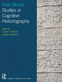 Past Minds (Studies in Cognitive Historiography) - 9781845537418 by Luther H Martin, Jesper Sørensen, 9781845537418