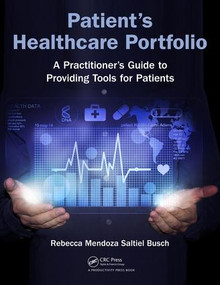 Patient's Healthcare Portfolio (A Practitioner's Guide to Providing Tool for Patients) by Rebecca Mendoza Saltiel Busch, 9781498776028