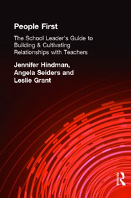People First! (The School Leader's Guide to Building and Cultivating Relationships with Teachers) - 9781596671133 by Leslie Grant, Angela Seiders, Jennifer Hindman, 9781596671133