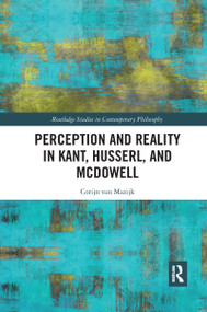 Perception and Reality in Kant, Husserl, and McDowell - 9781032337050 by Corijn van Mazijk, 9781032337050
