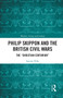 Philip Skippon and the British Civil Wars (The "Christian Centurion") - 9781032238029 by Ismini Pells, 9781032238029