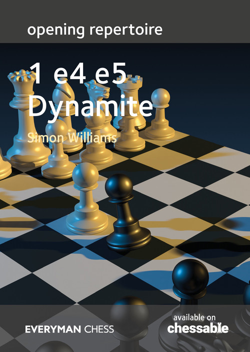 Opening Repertoire - 1 e4 e5 Dynamite by Simon Williams, 9781781946879