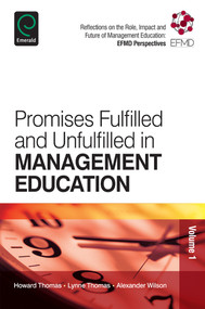 Promises Fulfilled and Unfulfilled in Management Education by B. L. Thomas, Alexander Wilson, Howard Thomas, 9781781907146