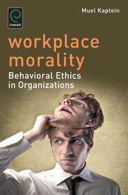 Workplace Morality (Behavioral Ethics in Organizations) by Muel Kaptein, 9781783501625