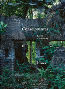 The Consciousness of Place by Kashef Chowdhury, 9783037612927