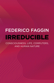Irreducible (Consciousness, Life, Computers, and Human Nature) by Federico Faggin, 9781803415093