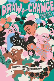 Draw for Change (Six female cartoonists redefining the lines) by Catherine Vuylsteke, 9789401496025