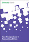 New Perspectives in Accounting Ethics by Emerald Group Publishing Limited, 9781785608674