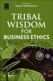 Tribal Wisdom for Business Ethics by Grace Ann Rosile, 9781786352880