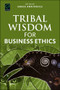 Tribal Wisdom for Business Ethics by Grace Ann Rosile, 9781786352880