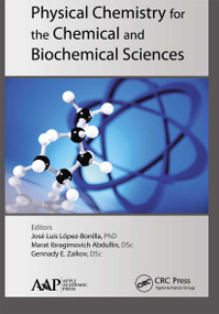 Physical Chemistry for the Chemical and Biochemical Sciences - 9781774635636 by Jose Luis Lopez-Bonilla, Marat Ibragimovich Abdullin, Gennady E. Zaikov, 9781774635636