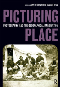 Picturing Place (Photography and the Geographical Imagination) by Joan Schwartz, James Ryan, 9781860647529
