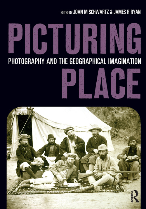 Picturing Place (Photography and the Geographical Imagination) by Joan Schwartz, James Ryan, 9781860647529
