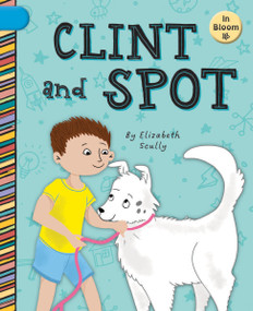 Clint and Spot by Elizabeth Scully, Sam Loman, 9781668937389