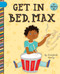 Get in Bed, Max by Elizabeth Scully, Sam Loman, 9781668937396