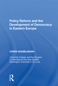 Policy Reform and the Development of Democracy in Eastern Europe - 9781138620179 by Chris Hasselmann, 9781138620179