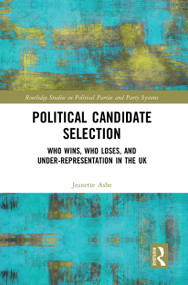 Political Candidate Selection (Who Wins, Who Loses, and Under-Representation in the UK) - 9781032400938 by Jeanette Ashe, 9781032400938