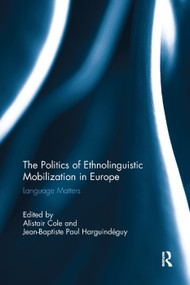The Politics of Ethnolinguistic Mobilization in Europe (Language Matters) - 9781138383166 by Alistair Cole, Jean-Baptiste Harguindéguy, 9781138383166