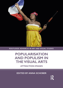 Popularisation and Populism in the Visual Arts (Attraction Images) - 9781032338002 by Anna Schober, 9781032338002
