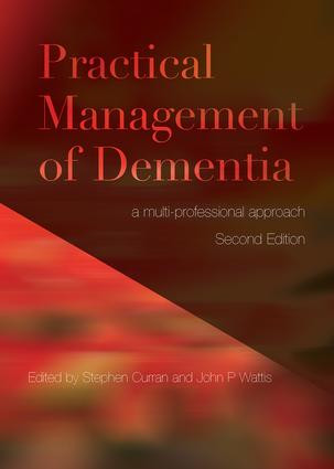 Practical Management of Dementia (A Multi-Professional Approach, Second Edition) by Stephen Curran, John Wattis, 9781846194122