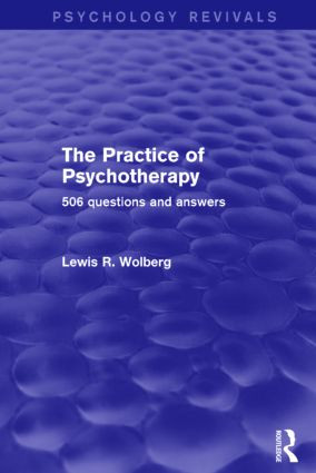 The Practice of Psychotherapy (506 Questions and Answers) by Lewis R. Wolberg, 9781138784000