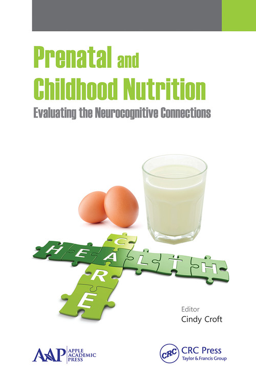 Prenatal and Childhood Nutrition (Evaluating the Neurocognitive Connections) - 9781774632413 by Cindy Croft, 9781774632413