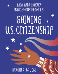 Gaining U.S. Citizenship by Heather Bruegl, 9781668937938