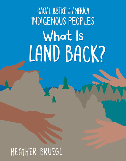 What Is Land Back? by Heather Bruegl, 9781668937990