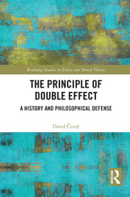 The Principle of Double Effect (A History and Philosophical Defense) - 9781032400334 by David Černý, 9781032400334