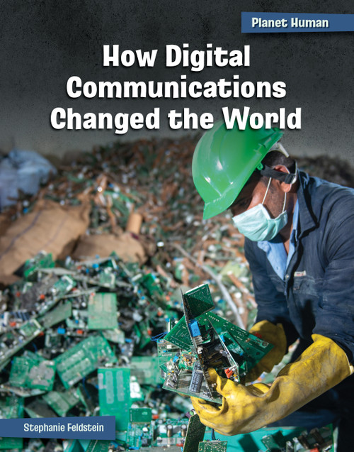 How Digital Communications Changed the World by Stephanie Feldstein, 9781668938010