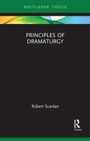 Principles of Dramaturgy - 9781032091471 by Robert Scanlan, 9781032091471