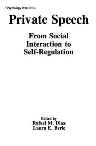 Private Speech (From Social Interaction To Self-regulation) - 9781138979369 by Rafael M. Diaz, Laura E. Berk, Rafael Diaz, 9781138979369