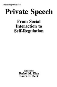 Private Speech (From Social Interaction To Self-regulation) - 9781138979369 by Rafael M. Diaz, Laura E. Berk, Rafael Diaz, 9781138979369