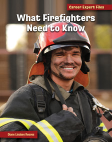 What Firefighters Need to Know by Diane Lindsey Reeves, 9781668938102