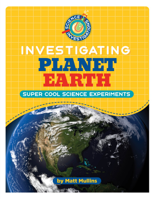 Investigating Planet Earth by Matt Mullins, 9781668938195