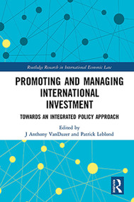 Promoting and Managing International Investment (Towards an Integrated Policy Approach) - 9781032238340 by J Anthony VanDuzer, Patrick Leblond, 9781032238340