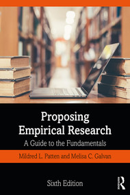 Proposing Empirical Research (A Guide to the Fundamentals) by Mildred L. Patten, Melisa C. Galvan, 9781138615632