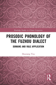 Prosodic Phonology of the Fuzhou Dialect (Domains and Rule Application) - 9781032400259 by Shuxiang You, 9781032400259