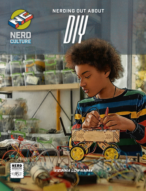Nerding Out About DIY by Virginia Loh-Hagan, 9781668938287