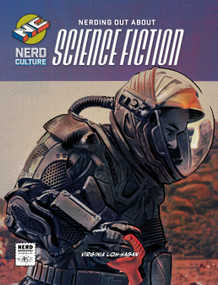 Nerding Out About Science Fiction by Virginia Loh-Hagan, 9781668938331
