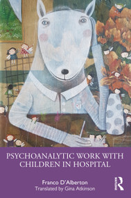 Psychoanalytic Work with Children in Hospital - 9781032172026 by Franco D'Alberton, Gina Atkinson, 9781032172026