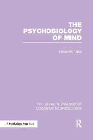 The Psychobiology of Mind by William R. Uttal, 9781138989757