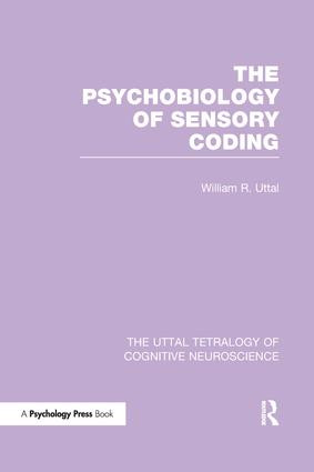 The Psychobiology of Sensory Coding by William R. Uttal, 9781138989764