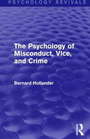 The Psychology of Misconduct, Vice, and Crime - 9781138841529 by Bernard Hollander, 9781138841529